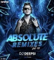 Absolute Remixes Vol 7 (Remix) DJ Deepsi