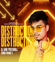 Destruction Vol 3 (Remix) DJ MkB Prayagraj