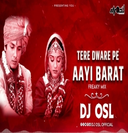 Tere Dware Pe Aayi Barat (Remix) DJ Osl