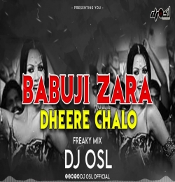 Babu Ji Zara Dheere Chalo (Remix) DJ Osl