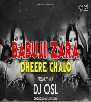 Babu Ji Zara Dheere Chalo (Remix) DJ Osl