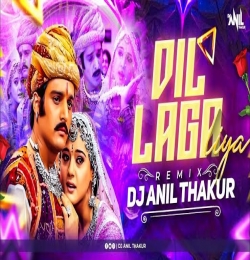 Dil Laga Liya (Remix) DJ Anil Thakur
