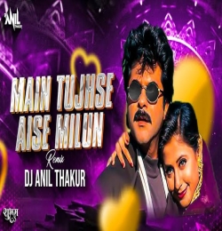 Main Tujhse Aise Milun (Remix) DJ Anil Thakur