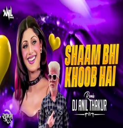 Sham Bhi Khoob Hai (Remix) DJ Anil Thakur