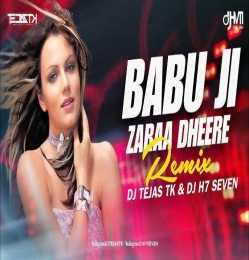 Babu Ji Zara (Remix) DJ Tejas Tk x DJ H7 Seven