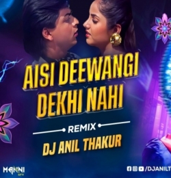 Aisi Deewangi (Remix) DJ Anil Thakur