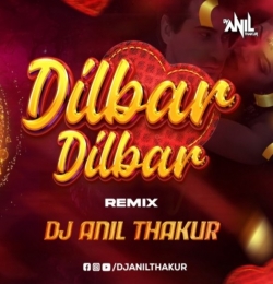 Dilbar Dilbar (Remix) DJ Anil Thakur